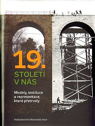 19. století v nás: Modely, instituce a reprezentace, které přetrvaly