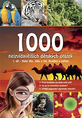 1000 nejzvídavějších dětských otázek. 1. díl, Naše tělo, Jídlo a pití, Rostliny a zvířata