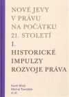 Nové jevy v právu na počátku 21. století - sv. 1 - Historické impulzy rozvoje práva