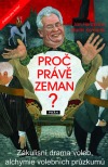 Proč právě Zeman? Zákulisní drama voleb, alchymie volebních průzkumů