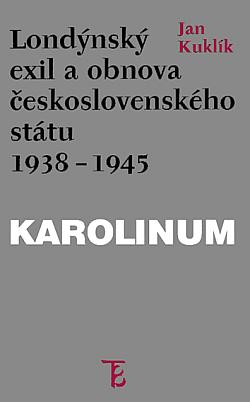 Londýnský exil a obnova československého státu 1938 - 1945