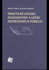 Praktické otázky diagnostiky a léčby depresivních poruch