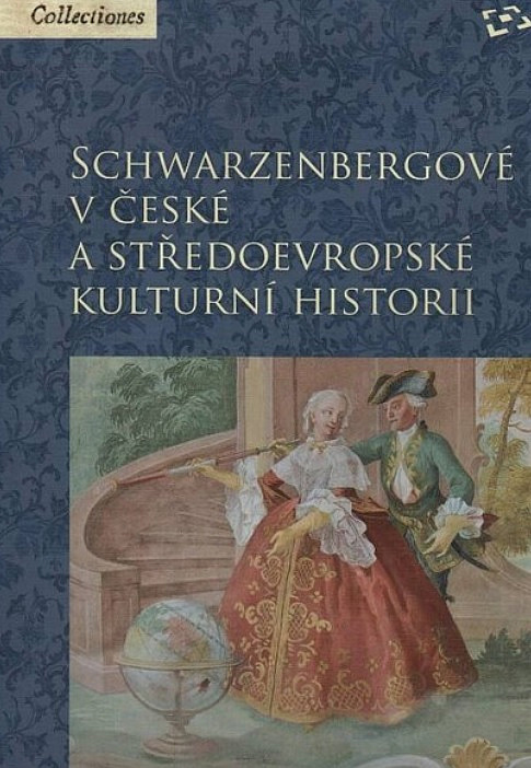 Schwarzenbergové v české a středoevropské kulturní historii