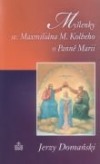 Myšlenky sv. Maxmiliána Kolbeho o Panně Marii