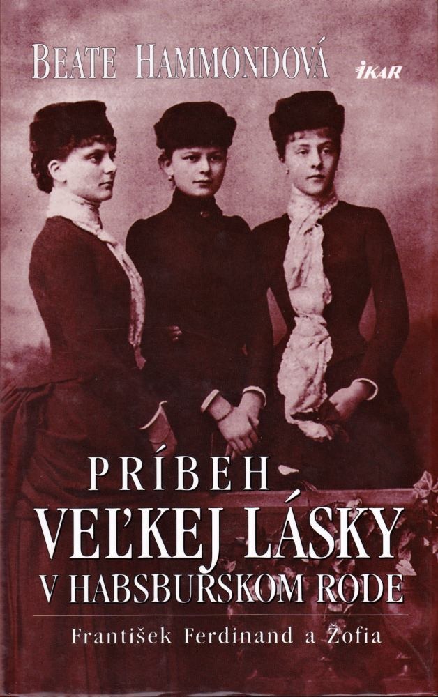 Príbeh veľkej lásky v habsburskom rode - František Ferdinand a Žofia