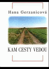 Kam cesty vedou