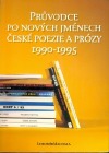 Průvodce po nových jménech české poezie a prózy 1990–1995