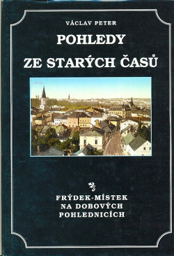 Pohledy ze starých časů: Frýdek-Místek na dobových fotografiích