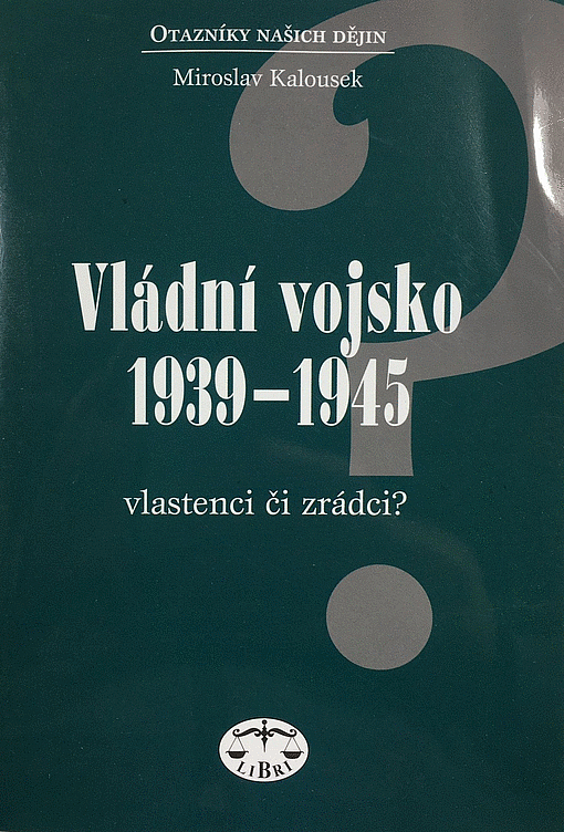 Vládní vojsko 1939-1945. Vlastenci či zrádci