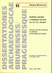 Textilní výroba v českých zemích ve 13. – 15. století. Poznání textilní produkce na základě archeologických nálezů
