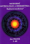 Moderní astrologie a hermetika - radixová medicína. 3. díl