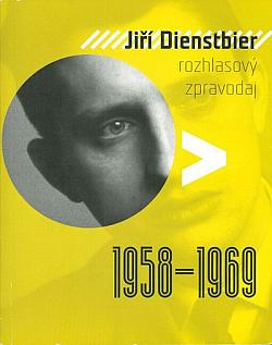 Jiří Dienstbier: Rozhlasový zpravodaj 1958–1969