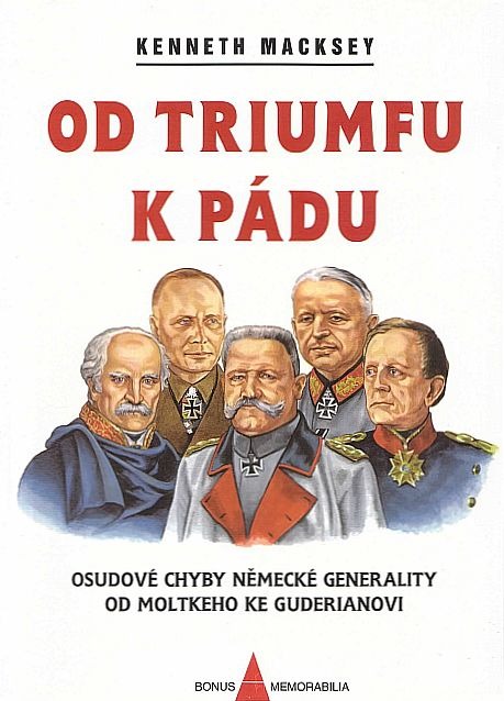 Od triumfu k pádu: Osudové chyby německé generality od Moltkeho ke Guderianovi