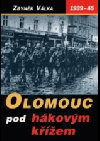 Olomouc pod hákovým křížem: temná léta okupace 1939-1945