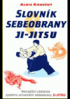Slovník sebeobrany JI-JITSU Netradiční učebnice systému univerzální sebeobrany JI-JITSU