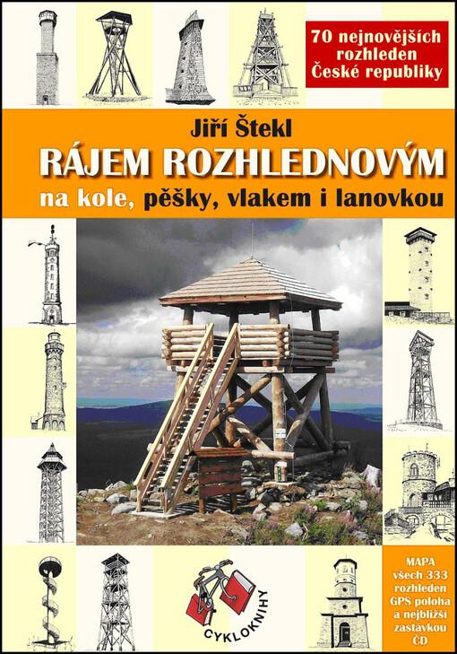 Rájem rozhlednovým na kole, pěšky, vlakem i lanovkou - 70 nejnovějších rozhleden České republiky