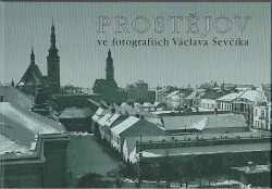 Prostějov ve fotografiích Václava Ševčíka