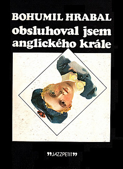 Bohumil Hrabal - Obsluhoval jsem anglického krále