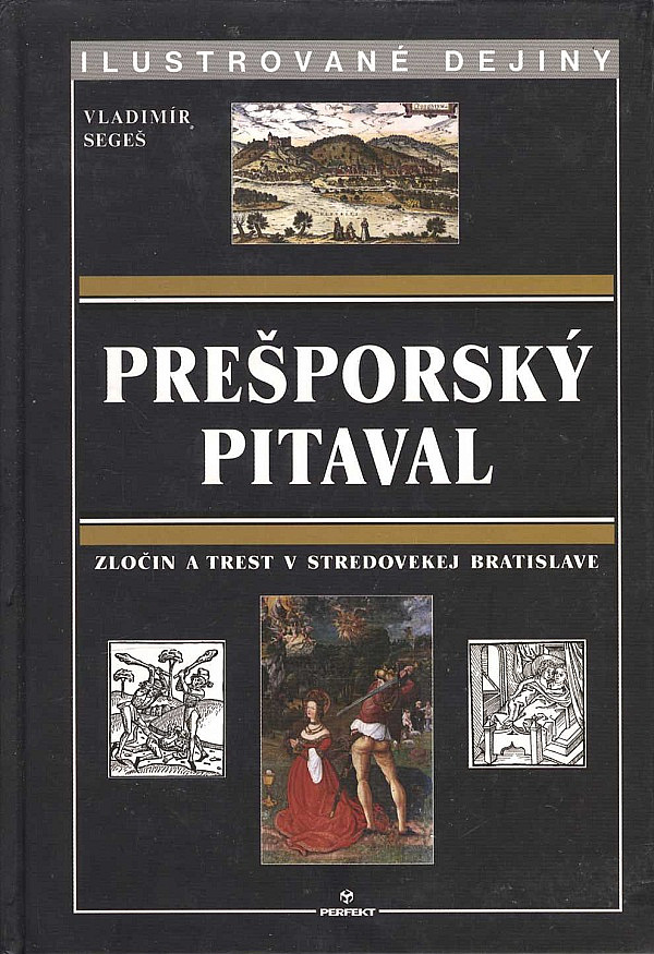 Prešporský pitaval: Zločin a trest v stredovekej Bratislave