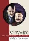 V + W = 100 Pocta Jiřímu Voskovcovi a Janu Werichovi