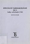 Speciální farmakologie. Díl 3, Látky ovlivňující CNS