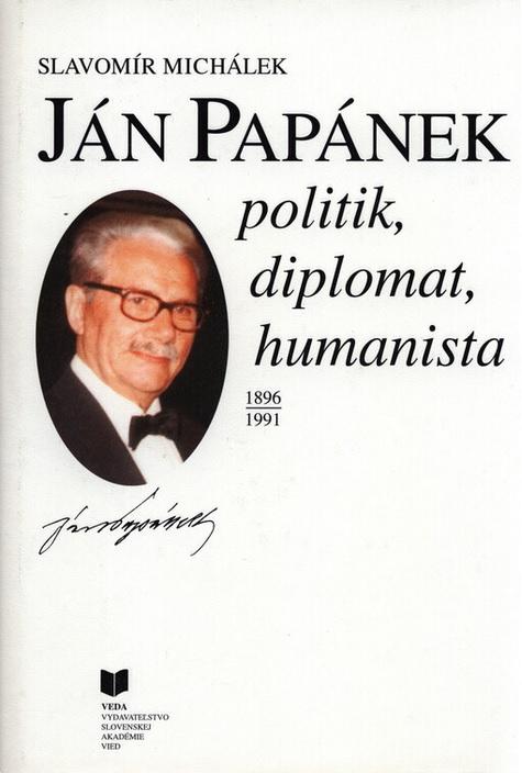 Ján Papánek - politik, diplomat, humanista 1896-1991