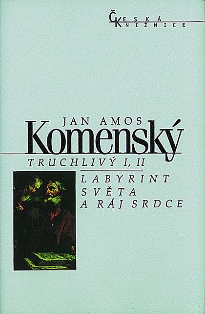 Truchlivý I, II / Labyrint světa a ráj srdce