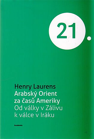 Arabský Orient za časů Ameriky - Od války v Zálivu k válce v Iráku