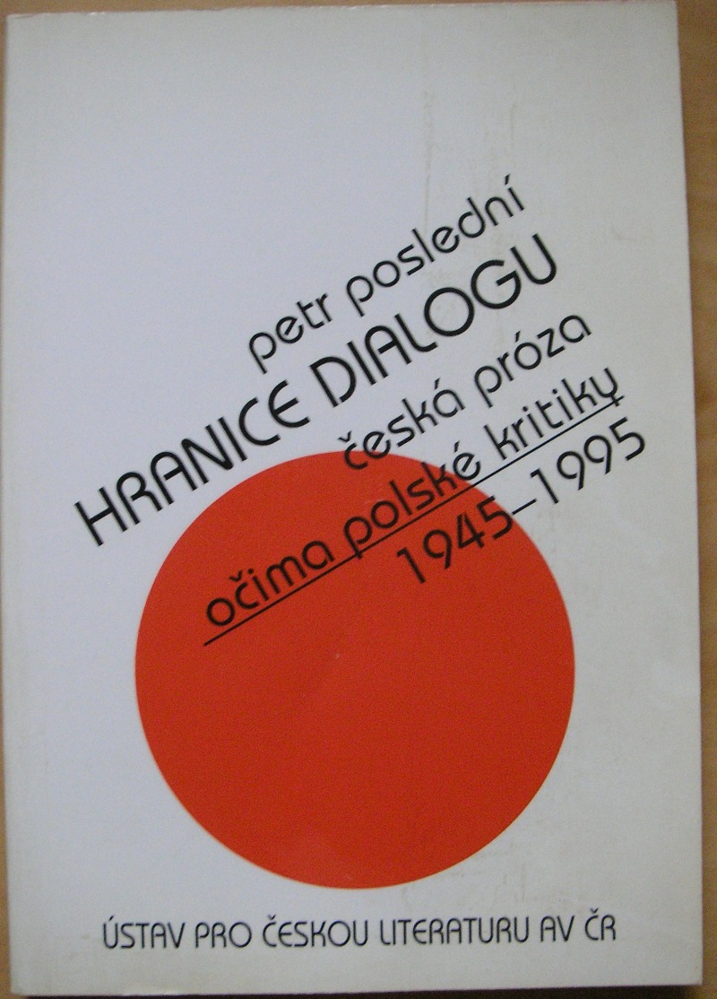 Hranice dialogu. Česká próza očima polské kritiky 1945-1995