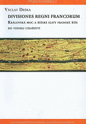 Divisiones regni Francorum: Královská moc a říšské elity franské říše do vzniku císařství