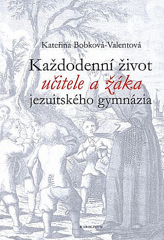 Každodenní život učitele a žáka jezuitského gymnázia