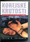 Korejské krutosti (Zapomenuté válečné zločiny v Koreji 1950-1953)