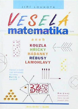 Veselá matematika aneb kouzla, hříčky, hádanky, rébusy, hlavolamy