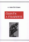 Člověk a filozofie: pojednání k metodologii filozofického myšlení a poznání