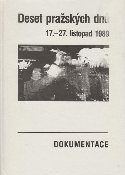 Deset pražských dnů. 17.–27. listopad 1989