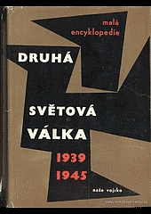Druhá světová válka 1939-1945. Malá encyklopedie