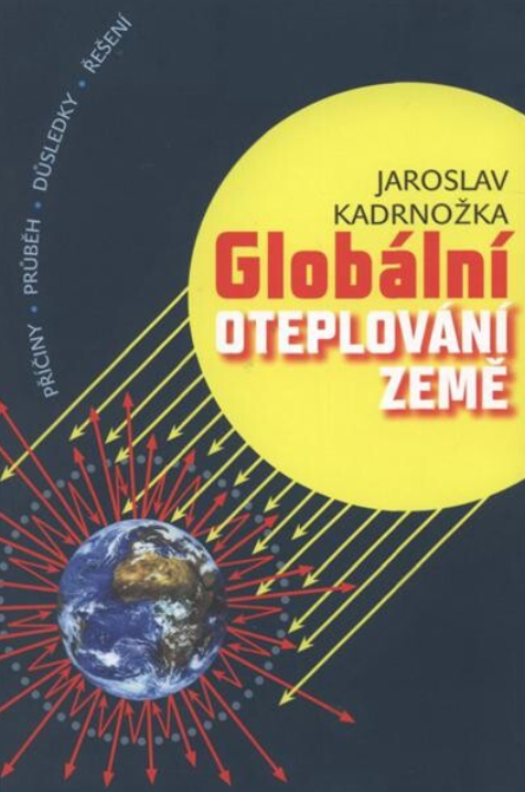 Globální oteplování Země: Příčiny, průběh, důsledky, řešení