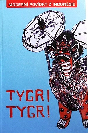 Tygr! Tygr! Moderní povídky z Indonésie