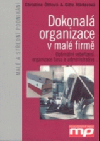 Dokonalá organizace v malé firmě: optimální sebeřízení, organizace času a administrativa