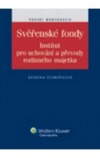 Svěřenské fondy: Institut pro uchování a převody rodinného majetku