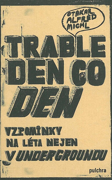 Trable den co den: Vzpomínky na léta nejen v undergroundu