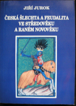 Česká šlechta a feudalita ve středověku a raném novověku