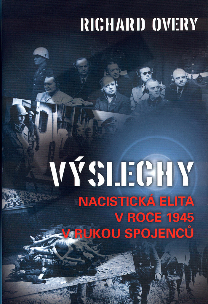 Výslechy: Nacistická elita v roce 1945 v rukou spojenců