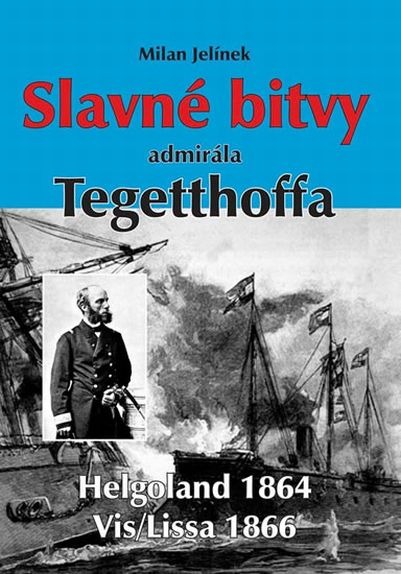 Slavné bitvy admirála Tegetthoffa