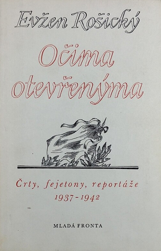 Očima otevřenýma: Črty, fejetony, reportáže 1937–1942