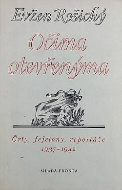 Očima otevřenýma: Črty, fejetony, reportáže 1937–1942