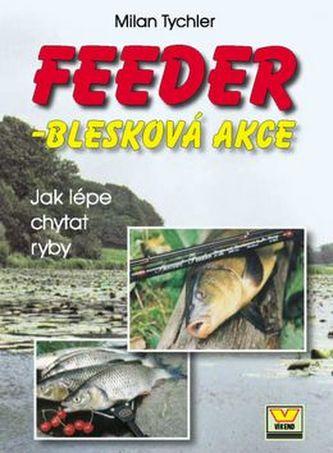 Feeder - Blesková akce - jak chytat ryby