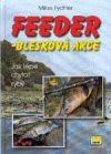Feeder - Blesková akce - jak chytat ryby