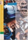 Ludwig Boltzmann - první mezi atomisty
