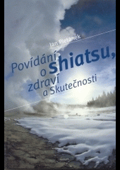 Povídání o shiatsu, zdraví a Skutečnosti